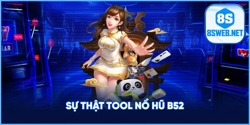 AVT Sự thật Tool nổ hũ B52