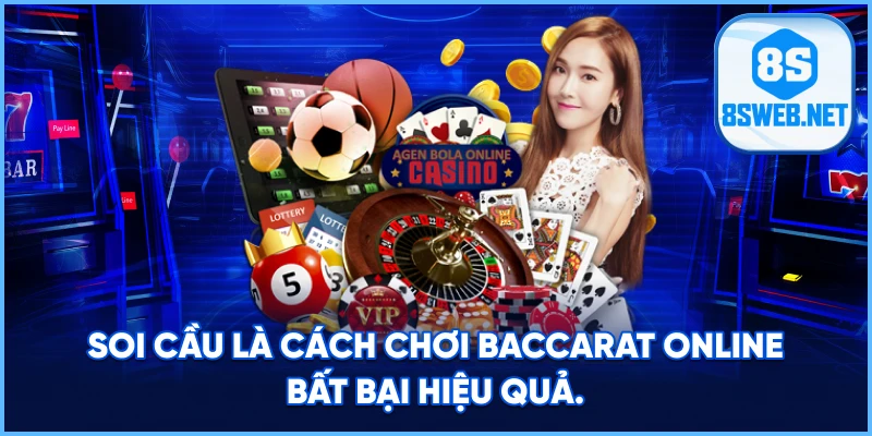 Soi cầu là mẹo Baccarat Online hiệu quả.