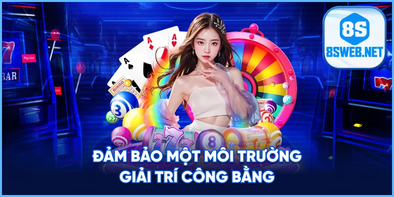 Đảm bảo một môi trường giải trí công bằng.