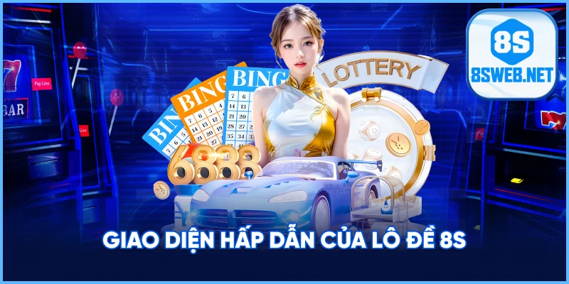 Giao diện hấp dẫn của lô đề 8S