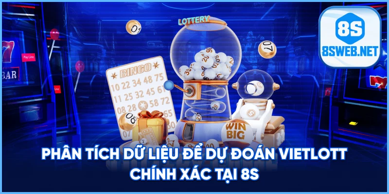Phân tích dữ liệu để dự đoán Vietlott chính xác tại 8S.