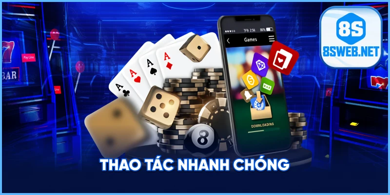 Thao tác nhanh chóng khi tải app 8S
