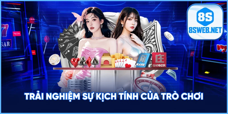 Trải nghiệm sự kịch tính của trò chơi